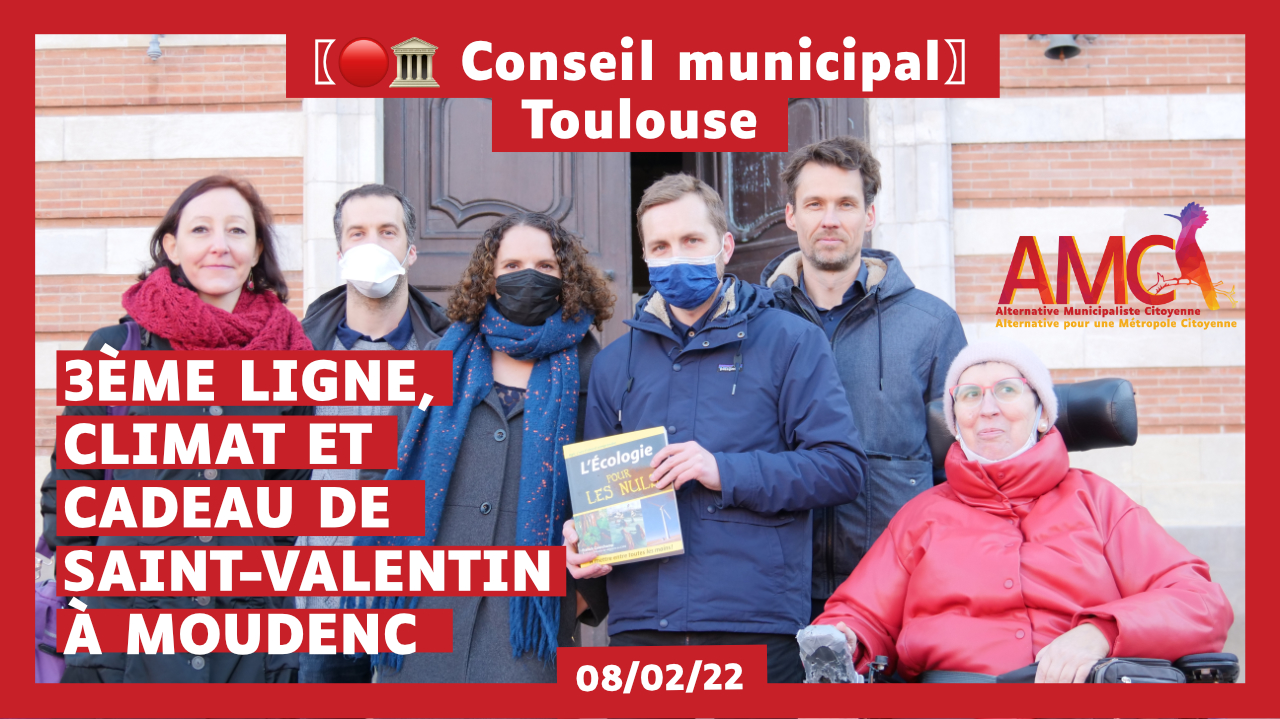 🎥 Conseil municipal Toulouse #Février2022 : Climat, 3è ligne, et cadeau à Moudenc …